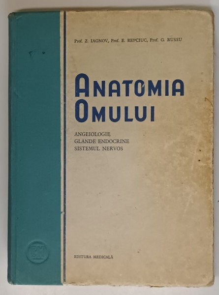 ANATOMIA OMULUI, ANGEIOLOGIE, GLANDE ENDOCRINE, SISTEMUL NERVOS de Z. IAGNOV, E. REPCIUC, 1954