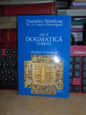 DUMITRU STANILOAE - MICA DOGMATICA VORBITA * DIALOGURI LA CERNICA , 2007 foto