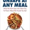 Unsafe at Any Meal: What the FDA Does Not Want You to Know about the Foods You Eat