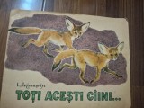 AKIMUSKIN - TOTI ACESTI CIINI -carte despre animale pentru copii