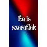 &Eacute;n is szeretlek - Kalimonasz