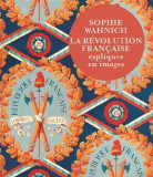 La revolution francaise expliquee en image | Sophie Wahnich