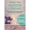 Legyőzz&uuml;k a f&eacute;lelmet! - A gyermekkori szorong&aacute;sok kezel&eacute;se a j&aacute;t&eacute;kos nevel&eacute;s m&oacute;dszer&eacute;vel - Lawrence J. Cohen