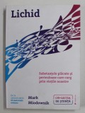 LICHID , SUBSTANTELE PLACUTE SI PERICULOASE CARE CURG PRIN VIETILE NOASTRE de MARK MIODOWNIK , 2019 * LIPSA MIC FRAGMENT COPERTA SPATE