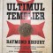 Ultimul templier - Raymond Khoury