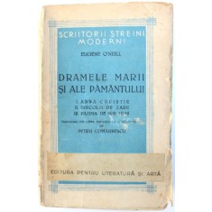 DRAMELE MARII SI ALE PAMANTULUI de EUGENE O'NEILL , Bucuresti 1946
