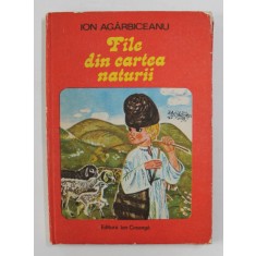 FILE DIN CARTEA NATURII de ION AGARBICEANU , EDITIA A II A , ILUSTRATII de KALAB FRANCISC , 1980