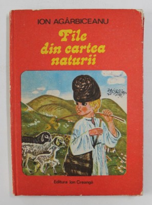 FILE DIN CARTEA NATURII de ION AGARBICEANU , EDITIA A II A , ILUSTRATII de KALAB FRANCISC , 1980 foto