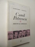 Camil Petrescu - Amintiri si comentarii - Constant Ionescu