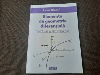 IOANA BARZA ELEMENTE DE GEOMETRIE DIFERENTIALA TEORIE SI MODELE PRACTICE foto