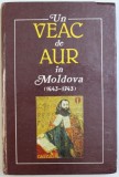 UN VEAC DE AUR IN MOLDOVA ( 1643 - 1743) , CONTRIBUTII LA STUDIUL CULTURII SI LITERATURII ROMANE VECHI , coordonator VIRGIL CANDEA , 1996