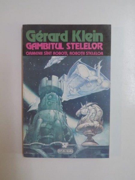 GAMBITUL STELELOR , OAMENII SUNT ROBOTI , ROBOTII STELELOR de GERARD KLEIN , 1994