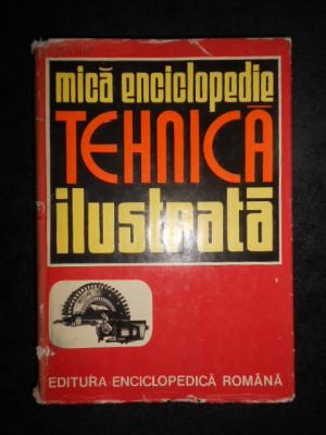 Carmen Zgavardici - Mica enciclopedie tehnica ilustrata (1973, editie cartonata) foto