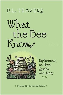 What the Bee Knows: Reflections on Myth, Symbol, and Story foto