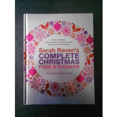 SARAH RAVEN`S - COMPLETE CHRISTMAS FOOD &amp; FLOWERS