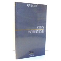 CRITICA RATIUNII UTILITARE de ALAIN CAILLE , 2000