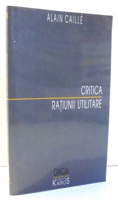CRITICA RATIUNII UTILITARE de ALAIN CAILLE , 2000 foto