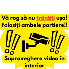 Sticker Va rog nu trantiti usa! Folositi ambele portiere! SUPRAVEGHERE VIDEO IN INTERIOR