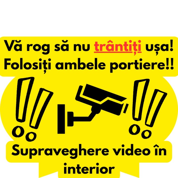 Sticker Va rog nu trantiti usa! Folositi ambele portiere! SUPRAVEGHERE VIDEO IN INTERIOR