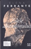 Elena Ferrante - Zilele abandonului