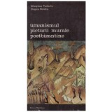 Wladyslaw Podlacha, Grigore Nandris - Umanismul picturii murale postbizantine vol.2 - 130949