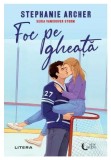Foc pe gheata - Stephanie Archer - Litera