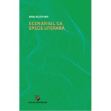 Scenariul ca specie literara - Ana Agopian