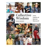Collective wisdom: lessons, inspiration, and advice from women over 50