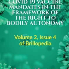 A Review of the Covid-19 Vaccine Mandates in the Framework of the Right to Bodily Autonomy