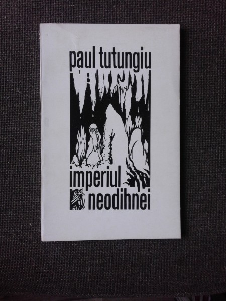 IMPERIUL NEODIHNEI, VERSURI - PAUL TUTUNGIU (CU DEDICATIA AUTORULUI PENTRU PETRU VINTILA)