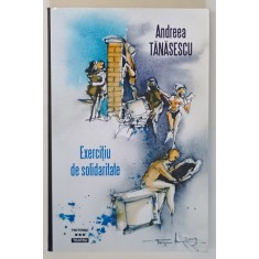 EXERCITIU DE SOLIDARITATE - TEATRU de ANDREEA TANASESCU , 2019 *DEFECT COPERTA SPATE