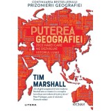 Puterea Geografiei - Tim Marshall, Litera, 2024, Istorie, Stiinte Umaniste, Istorie Sociala si Culturala, 320 pagini, Coperta Brosata