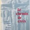 LE CHEMIN DE CROIX - LES ORIGINES D&#039; UNE DEVOTION POPULAIRE par PHILIPPE BAUD , 1995