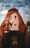 Pe strada M&acirc;ntuleasa... - Mircea Eliade - Tana