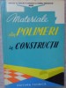 Materiale Polimeri Constructii: Plastice, Fibre Sintetice, Lacuri, Adezivi - Avram Marcovici, 1961, Tehnica, Constructii