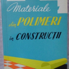 MATERIALE DIN POLIMERI IN CONSTRUCTII (MATERIALE PLASTICE, FIBRE SINTETICE, LACURI SI VOPSELE, ADEZIVI)-MARCOVIC