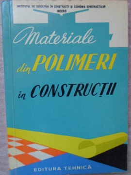 MATERIALE DIN POLIMERI IN CONSTRUCTII (MATERIALE PLASTICE, FIBRE SINTETICE, LACURI SI VOPSELE, ADEZIVI)-MARCOVIC