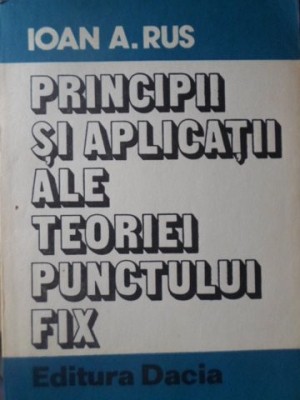 PRINCIPII SI APLICATII ALE TEORIEI PUNCTULUI FIX-IOAN A. RUS-273158 foto