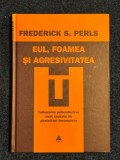 Psihanaliza | Psihoterapie | Frederick S. Perls - Eul, foamea si agresivitatea