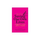 Saving Our Own Lives: A Liberatory Practice of Harm Reduction