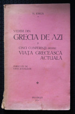 N. Iorga - Vederi din Grecia de azi ?i cinci conferin?e... (Bucure?ti, 1931) foto