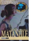 Mataniile (Rotile vremii) - Florence Barclay