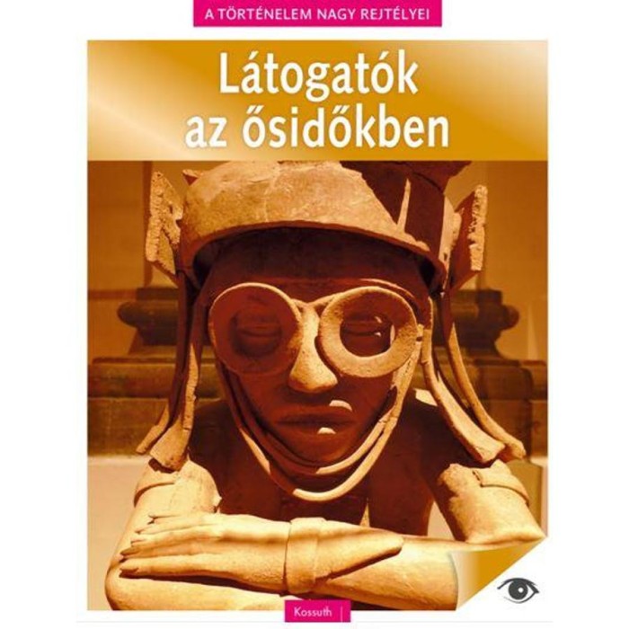 A t&ouml;rt&eacute;nelem nagy rejt&eacute;lyei 12. - L&aacute;togat&oacute;k az ősidőkben - N&aacute;dori Attila