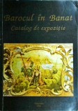 Barocul in Banat. Catalog Expozitie Arta, 1992, 229 pagini, Limba Romana, Stare Buna, Album Arta