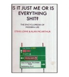 Steve Lowe &amp; Alan McArthur - Is it just me or is everything shit? -