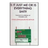 Steve Lowe &amp; Alan McArthur - Is it just me or is everything shit? -