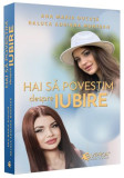 Hai să povestim despre iubire - Paperback brosat - Evrika