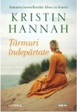 Tarmuri indepartate/Kristin Hannah