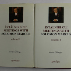 INTALNIRI CU / MEETINGS WITH SOLOMON MARCUS , VOLUMELE I - II , EDITIE CU TEXT IN ROMANA SI ENGLEZA , 2011