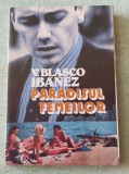 Vicente Blasco Ibanez - Paradisul femeilor